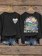 Women's God Takes What is Broken And  Makes It BeauTiful Sweatshirt