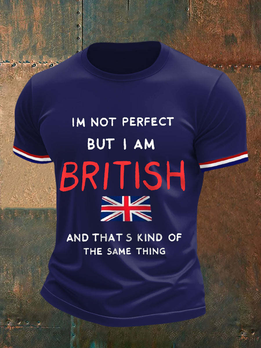 Men's I'm Not Perfect But I'm British And That‘s Kind Of The Same Thing Casual Tee